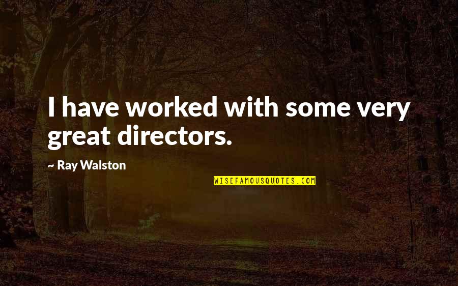 Berlioz Requiem Quotes By Ray Walston: I have worked with some very great directors. Berlioz Requiem Quotes By Ray Walston: I have worked with some very great directors.