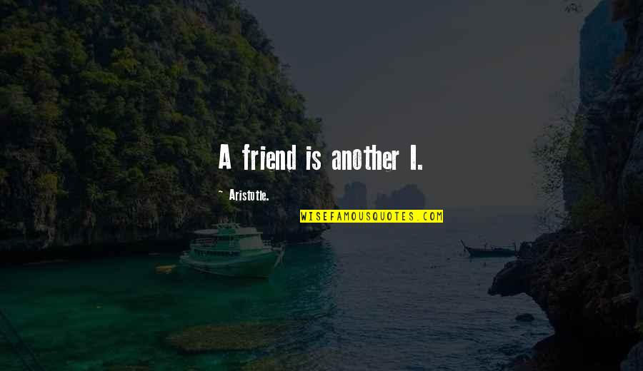 Berloni Bagno Quotes By Aristotle.: A friend is another I.