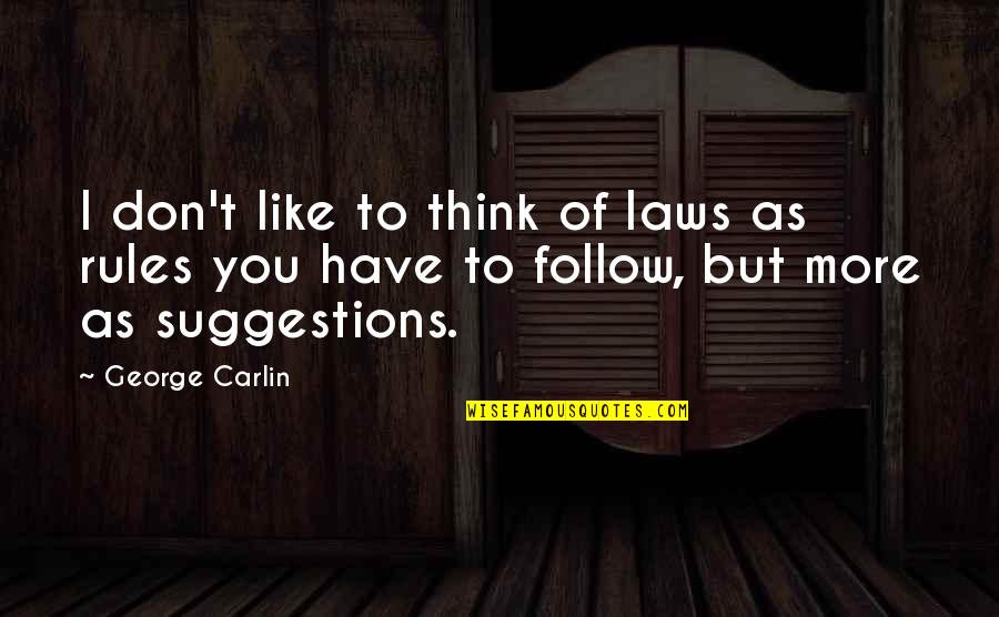Berlowitz Family Tree Quotes By George Carlin: I don't like to think of laws as