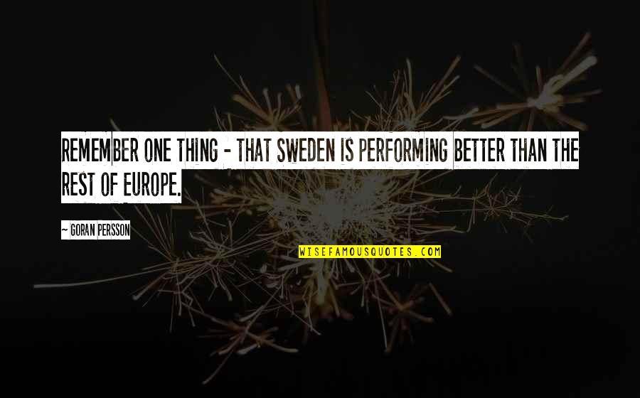 Berlynne Delamora Quotes By Goran Persson: Remember one thing - that Sweden is performing