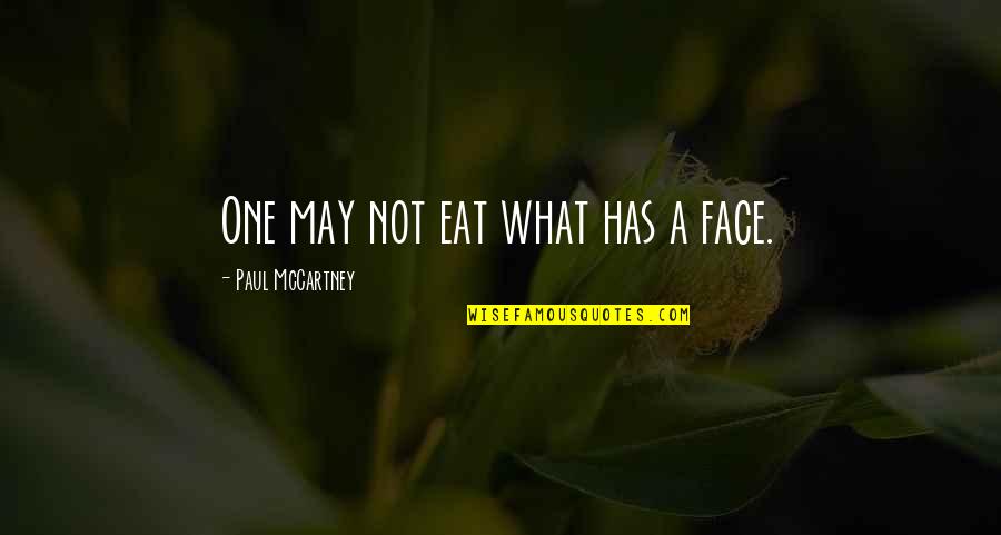 Bermain Badminton Quotes By Paul McCartney: One may not eat what has a face. Bermain Badminton Quotes By Paul McCartney: One may not eat what has a face.