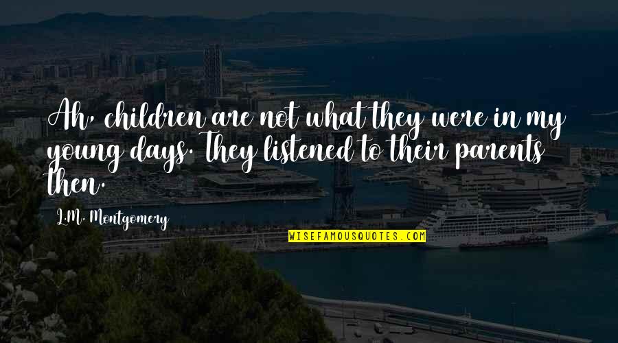 Bermane Stiverne Quotes By L.M. Montgomery: Ah, children are not what they were in