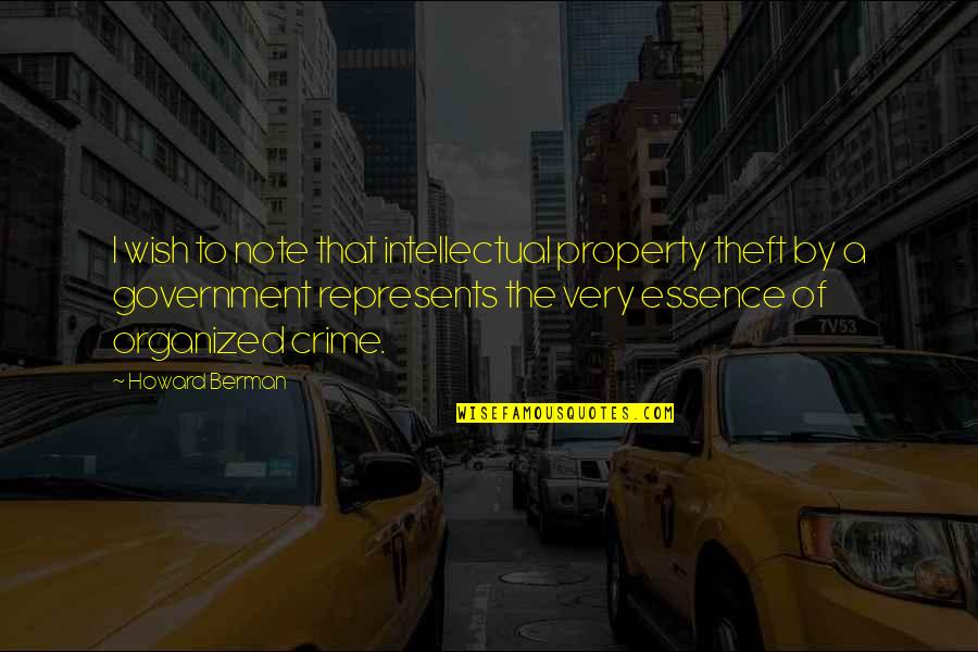 Berman's Quotes By Howard Berman: I wish to note that intellectual property theft Berman's Quotes By Howard Berman: I wish to note that intellectual property theft
