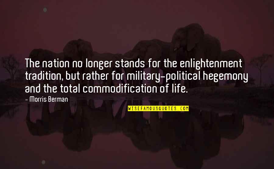 Berman's Quotes By Morris Berman: The nation no longer stands for the enlightenment