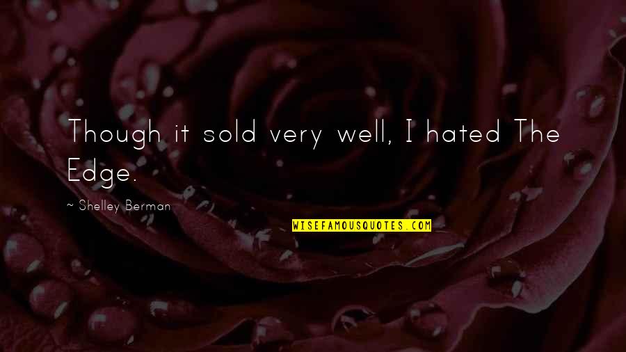 Berman's Quotes By Shelley Berman: Though it sold very well, I hated The Berman's Quotes By Shelley Berman: Though it sold very well, I hated The