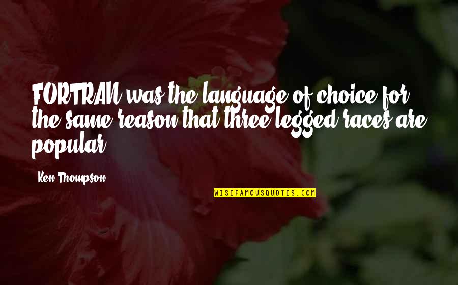 Bermeja In English Quotes By Ken Thompson: FORTRAN was the language of choice for the Bermeja In English Quotes By Ken Thompson: FORTRAN was the language of choice for the