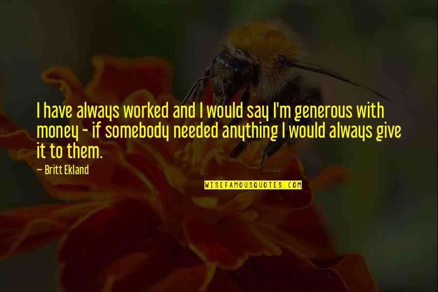 Bermimpi Kucing Quotes By Britt Ekland: I have always worked and I would say