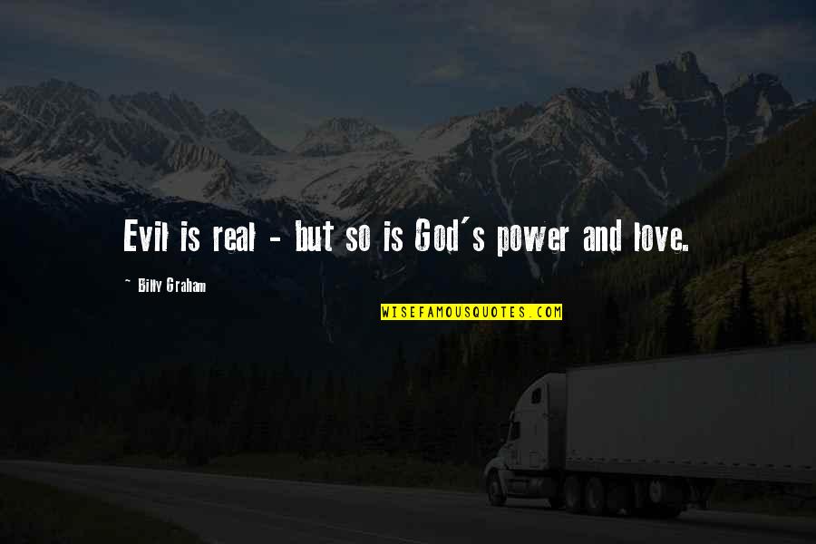 Bermudo De Calzones Quotes By Billy Graham: Evil is real - but so is God's