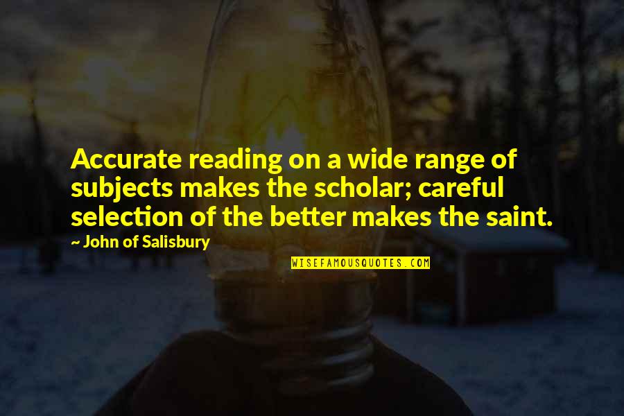 Bermudo Nunez Quotes By John Of Salisbury: Accurate reading on a wide range of subjects