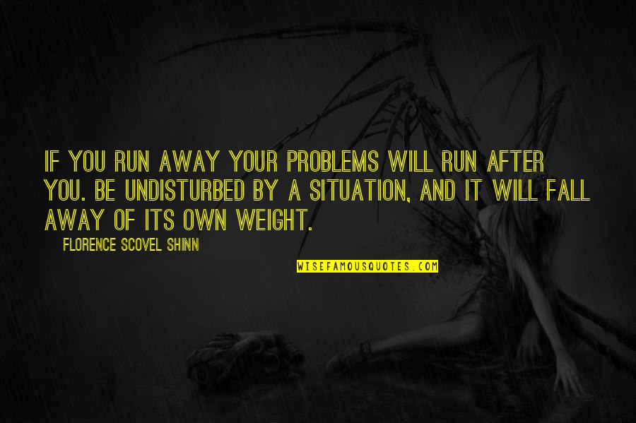 Bernacchis Oak Quotes By Florence Scovel Shinn: if you run away your problems will run