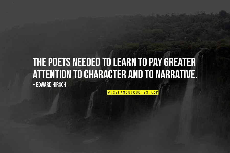 Bernacki Chiropractors Quotes By Edward Hirsch: The poets needed to learn to pay greater