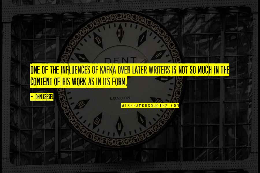 Bernadetta Quotes By John Kessel: One of the influences of Kafka over later