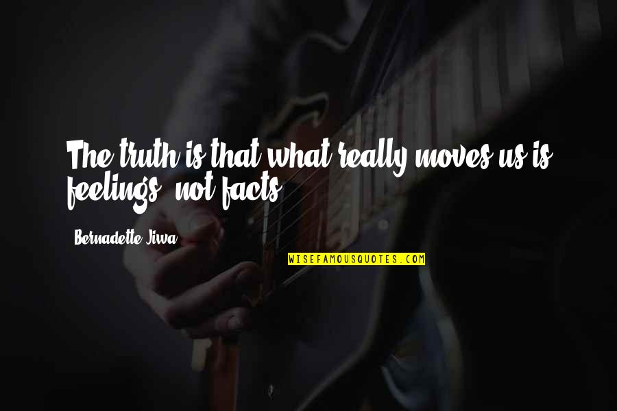 Bernadette Jiwa Quotes By Bernadette Jiwa: The truth is that what really moves us