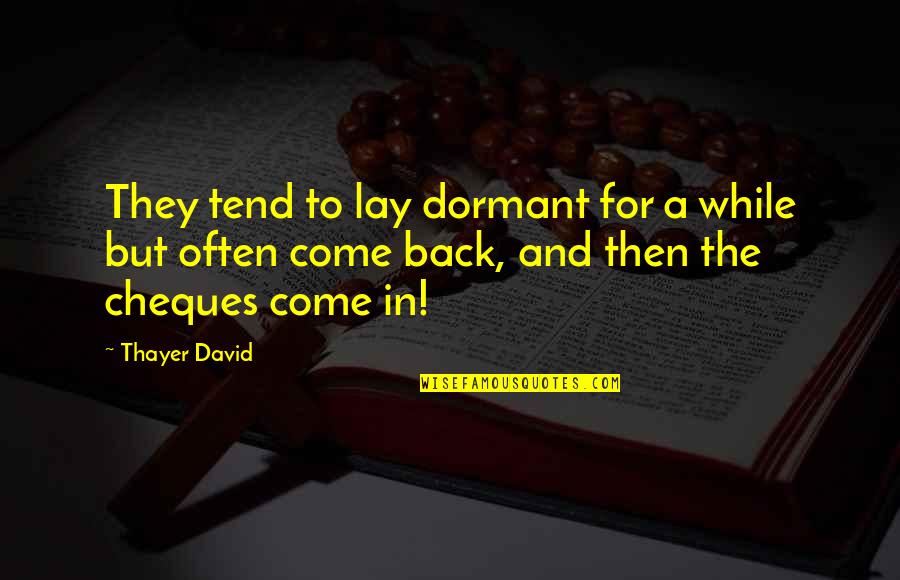 Bernadette Lafont Quotes By Thayer David: They tend to lay dormant for a while