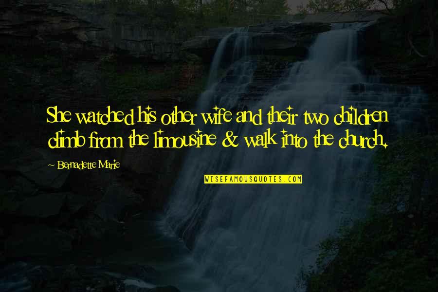 Bernadette Quotes By Bernadette Marie: She watched his other wife and their two Bernadette Quotes By Bernadette Marie: She watched his other wife and their two