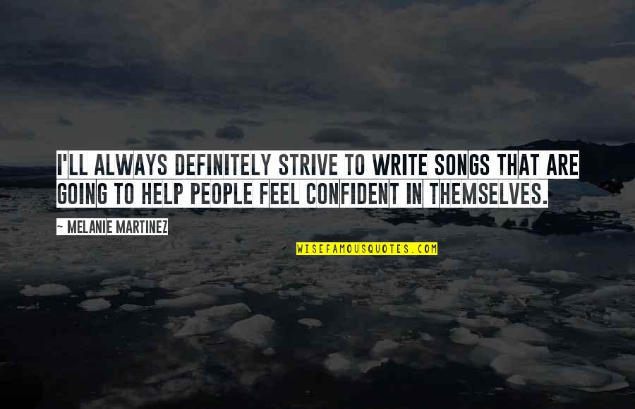 Bernadettes Lice Quotes By Melanie Martinez: I'll always definitely strive to write songs that Bernadettes Lice Quotes By Melanie Martinez: I'll always definitely strive to write songs that