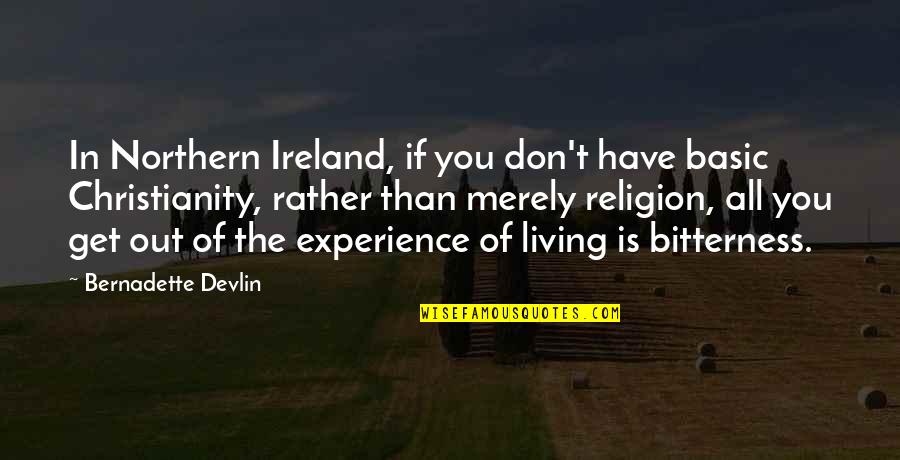 Bernadette's Quotes By Bernadette Devlin: In Northern Ireland, if you don't have basic