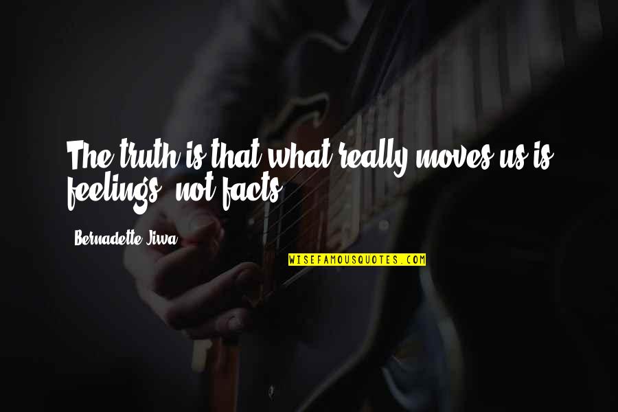 Bernadette's Quotes By Bernadette Jiwa: The truth is that what really moves us