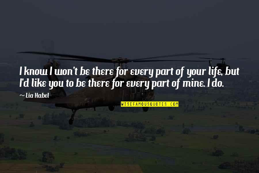 Bernadine Clematis Quotes By Lia Habel: I know I won't be there for every