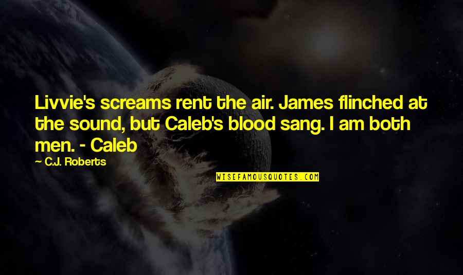 Bernaldo De Quiros Quotes By C.J. Roberts: Livvie's screams rent the air. James flinched at