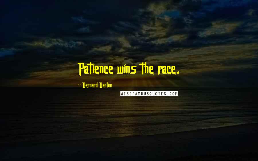 Bernard Barton quotes: Patience wins the race.