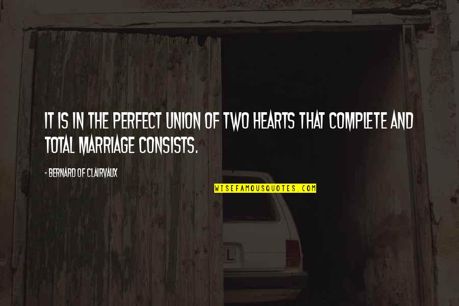 Bernard Clairvaux Quotes By Bernard Of Clairvaux: It is in the perfect union of two