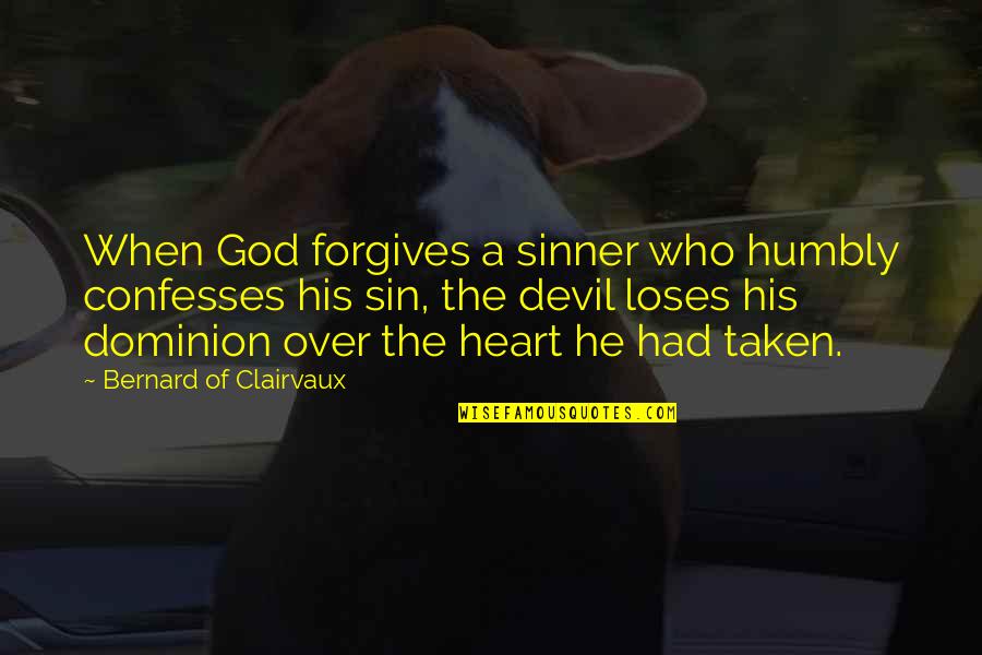 Bernard Clairvaux Quotes By Bernard Of Clairvaux: When God forgives a sinner who humbly confesses