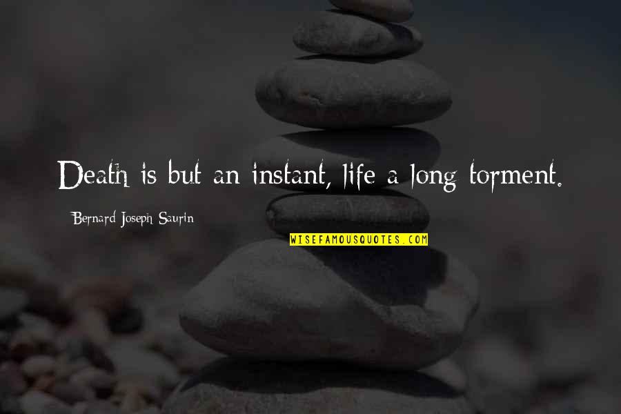 Bernard Joseph Saurin Quotes By Bernard-Joseph Saurin: Death is but an instant, life a long