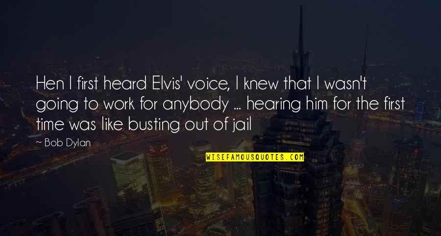 Bernard Joseph Saurin Quotes By Bob Dylan: Hen I first heard Elvis' voice, I knew