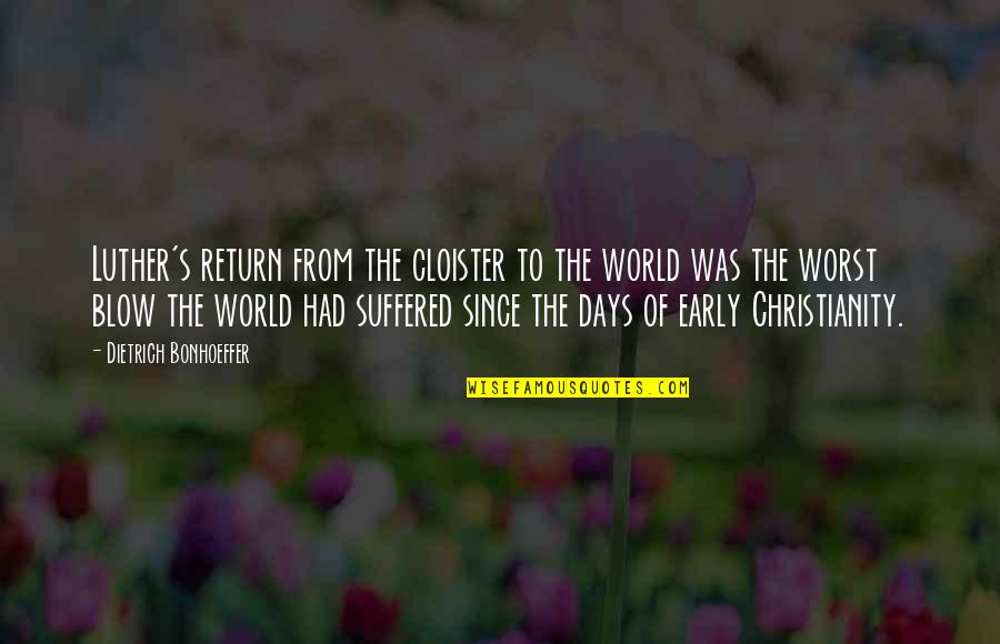 Bernard Joseph Saurin Quotes By Dietrich Bonhoeffer: Luther's return from the cloister to the world