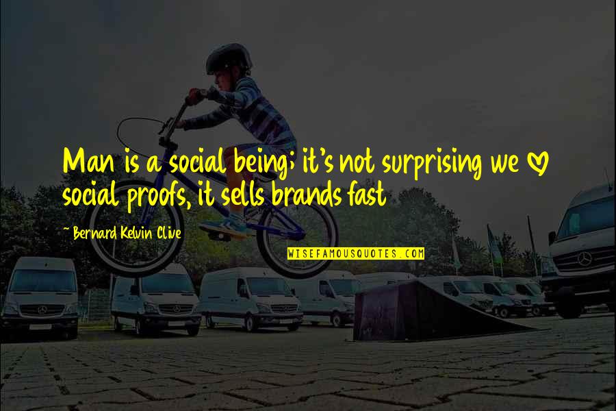 Bernard Kelvin Clive Quotes By Bernard Kelvin Clive: Man is a social being; it's not surprising Bernard Kelvin Clive Quotes By Bernard Kelvin Clive: Man is a social being; it's not surprising