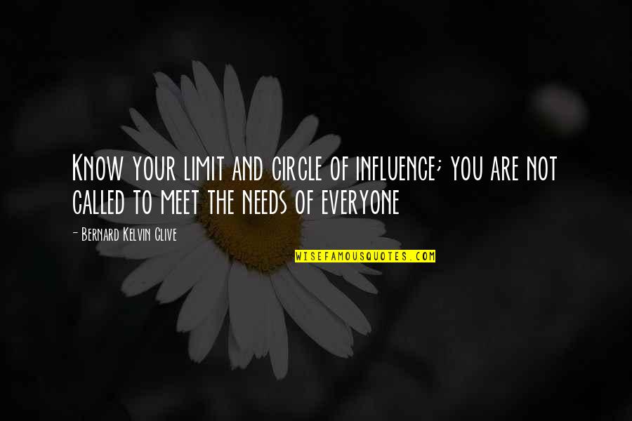 Bernard Kelvin Clive Quotes By Bernard Kelvin Clive: Know your limit and circle of influence; you Bernard Kelvin Clive Quotes By Bernard Kelvin Clive: Know your limit and circle of influence; you