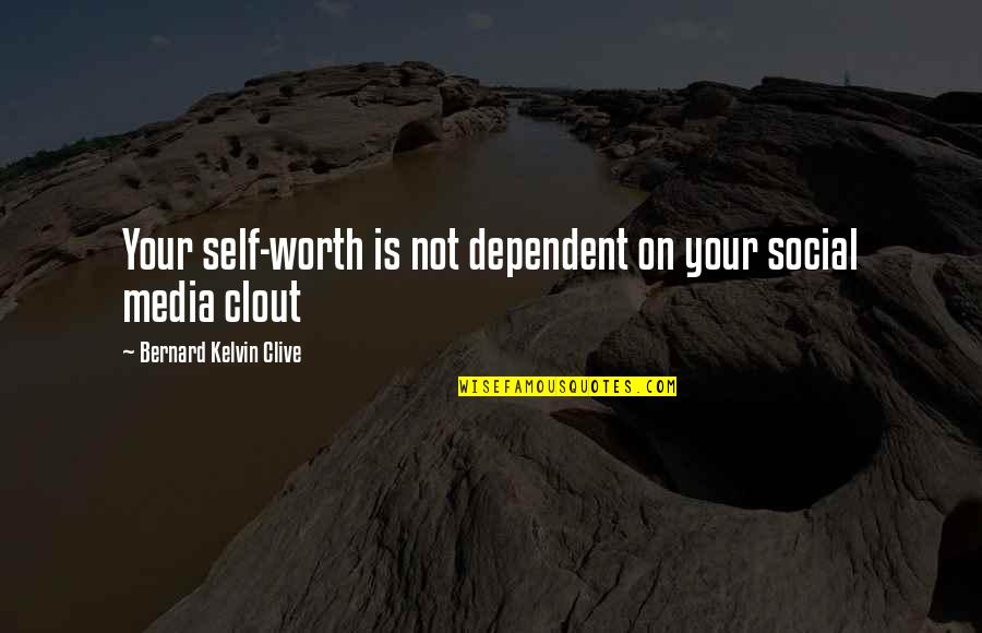 Bernard Kelvin Clive Quotes By Bernard Kelvin Clive: Your self-worth is not dependent on your social Bernard Kelvin Clive Quotes By Bernard Kelvin Clive: Your self-worth is not dependent on your social