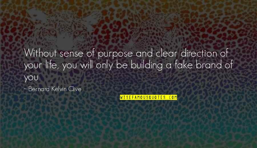 Bernard Kelvin Clive Quotes By Bernard Kelvin Clive: Without sense of purpose and clear direction of Bernard Kelvin Clive Quotes By Bernard Kelvin Clive: Without sense of purpose and clear direction of