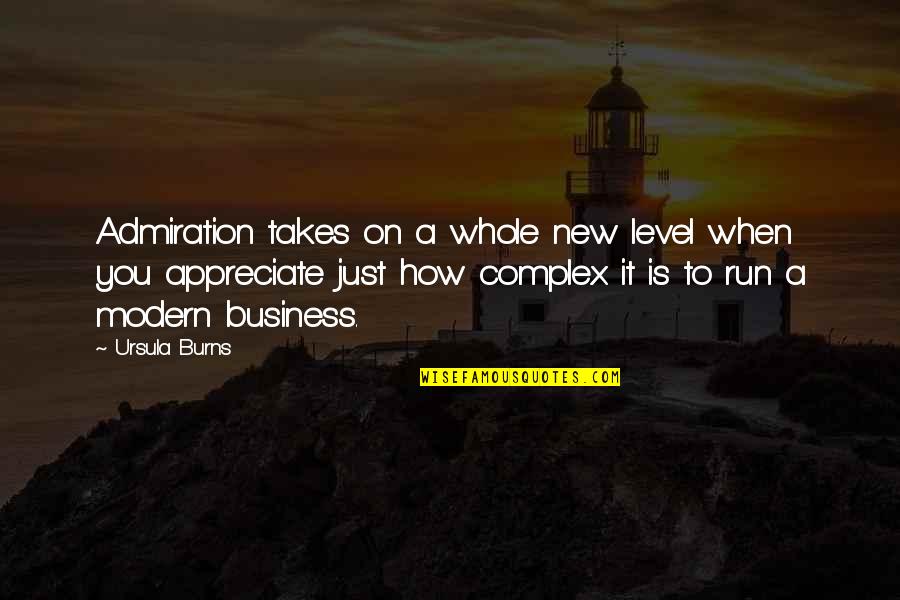Bernard Levin Shakespeare Quotes By Ursula Burns: Admiration takes on a whole new level when