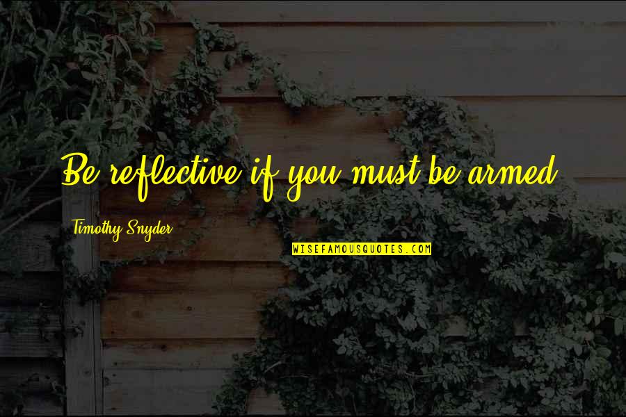 Bernard Malamud The Natural Quotes By Timothy Snyder: Be reflective if you must be armed. Bernard Malamud The Natural Quotes By Timothy Snyder: Be reflective if you must be armed.
