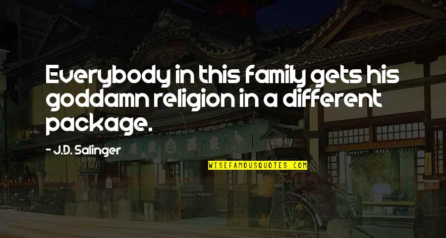 Bernard N Tene Quotes By J.D. Salinger: Everybody in this family gets his goddamn religion