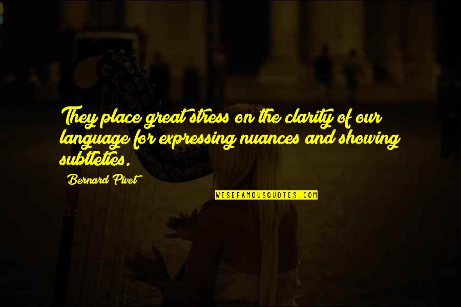 Bernard Pivot Quotes By Bernard Pivot: They place great stress on the clarity of