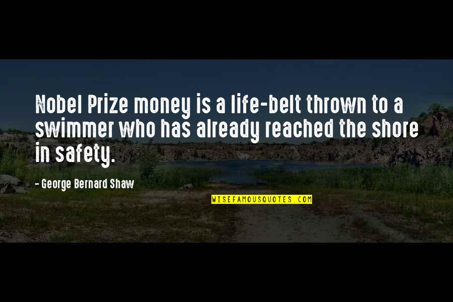 Bernard Quotes By George Bernard Shaw: Nobel Prize money is a life-belt thrown to