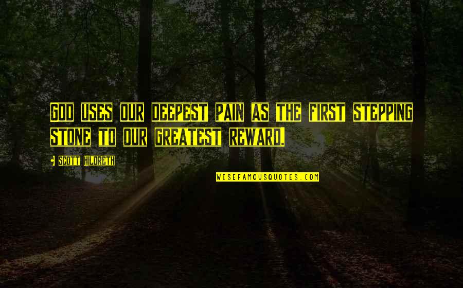 Bernarda Fink Quotes By Scott Hildreth: God uses our deepest pain as the first