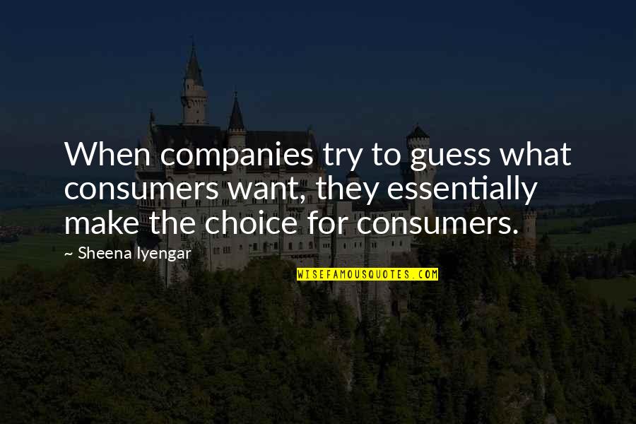 Bernardaud Quotes By Sheena Iyengar: When companies try to guess what consumers want,