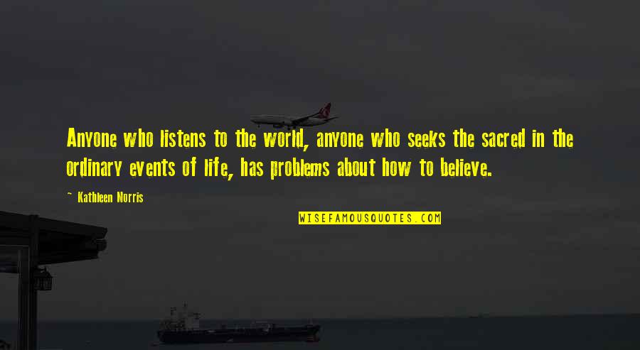 Bernardez Tan Quotes By Kathleen Norris: Anyone who listens to the world, anyone who Bernardez Tan Quotes By Kathleen Norris: Anyone who listens to the world, anyone who