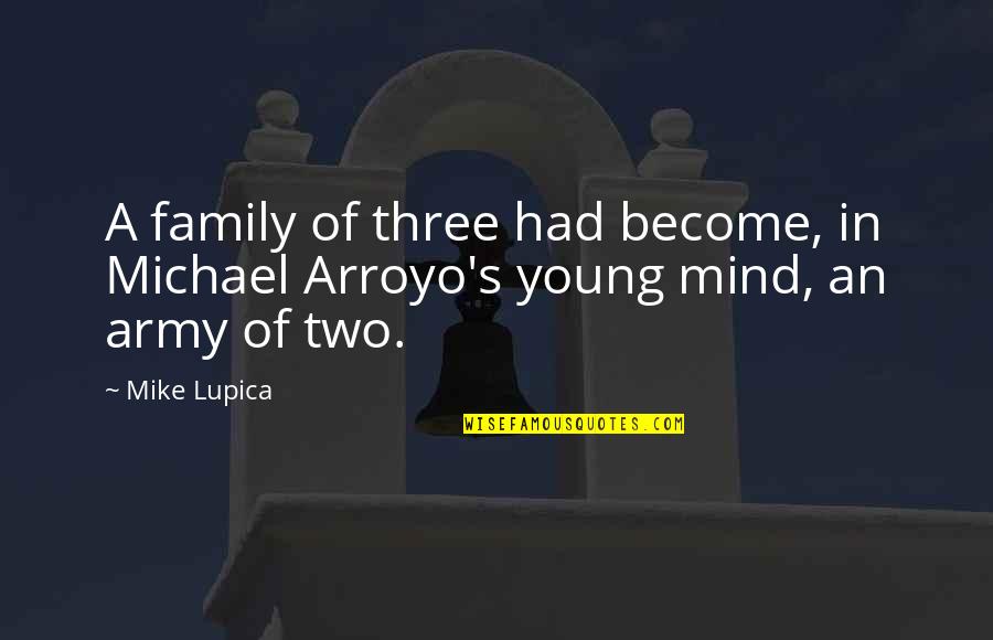 Bernardini Builders Quotes By Mike Lupica: A family of three had become, in Michael