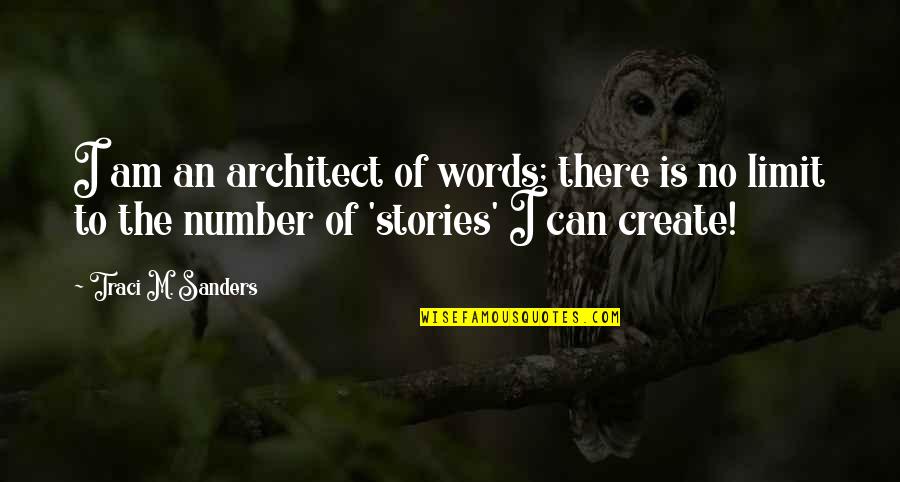 Bernardis Specials Quotes By Traci M. Sanders: I am an architect of words; there is