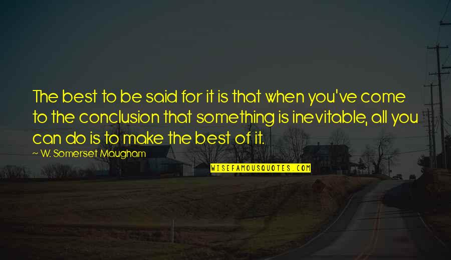 Bernardita Torres Quotes By W. Somerset Maugham: The best to be said for it is Bernardita Torres Quotes By W. Somerset Maugham: The best to be said for it is
