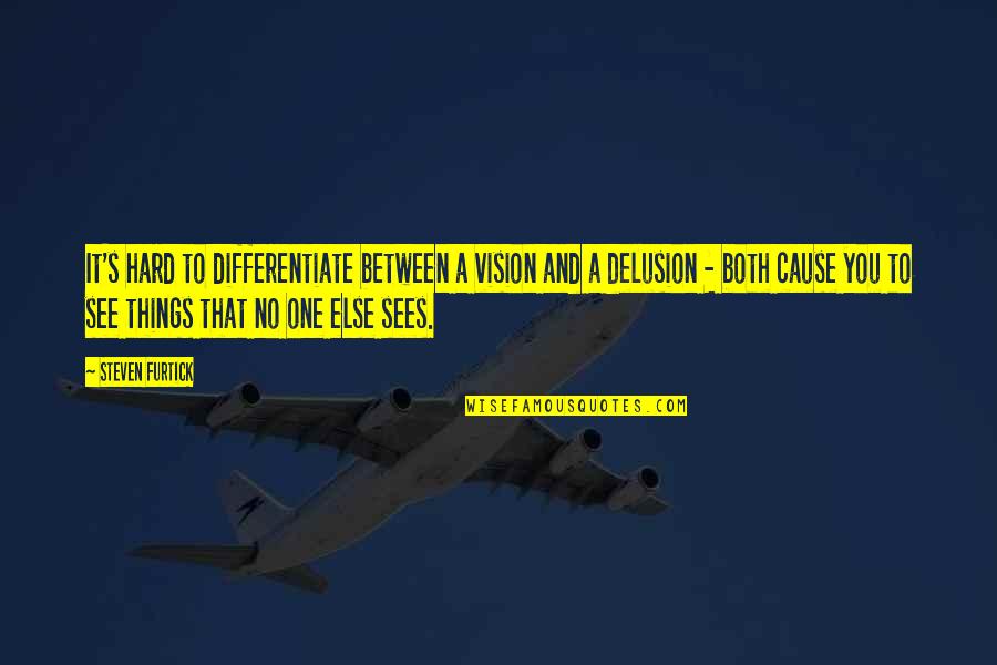 Bernardone Quotes By Steven Furtick: It's hard to differentiate between a vision and Bernardone Quotes By Steven Furtick: It's hard to differentiate between a vision and