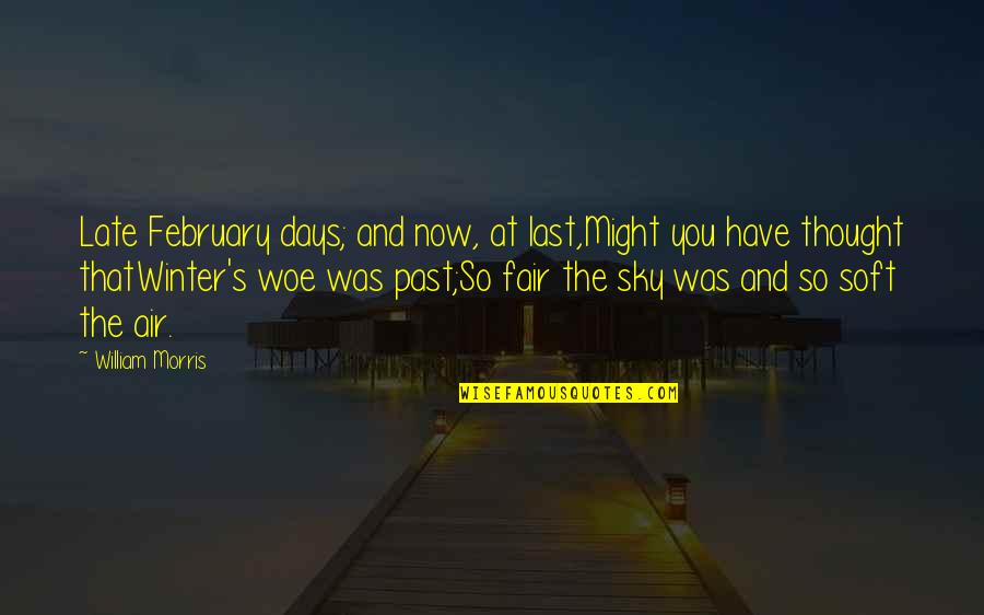 Bernardos Training Quotes By William Morris: Late February days; and now, at last,Might you