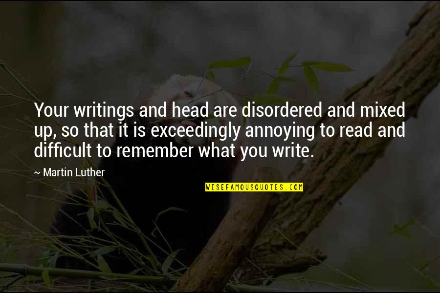 Bernardus Chardonnay Quotes By Martin Luther: Your writings and head are disordered and mixed