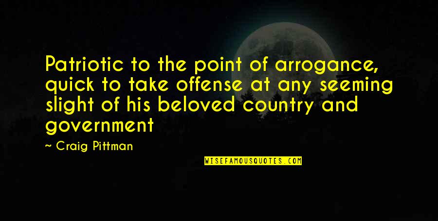 Bernardyny Quotes By Craig Pittman: Patriotic to the point of arrogance, quick to Bernardyny Quotes By Craig Pittman: Patriotic to the point of arrogance, quick to