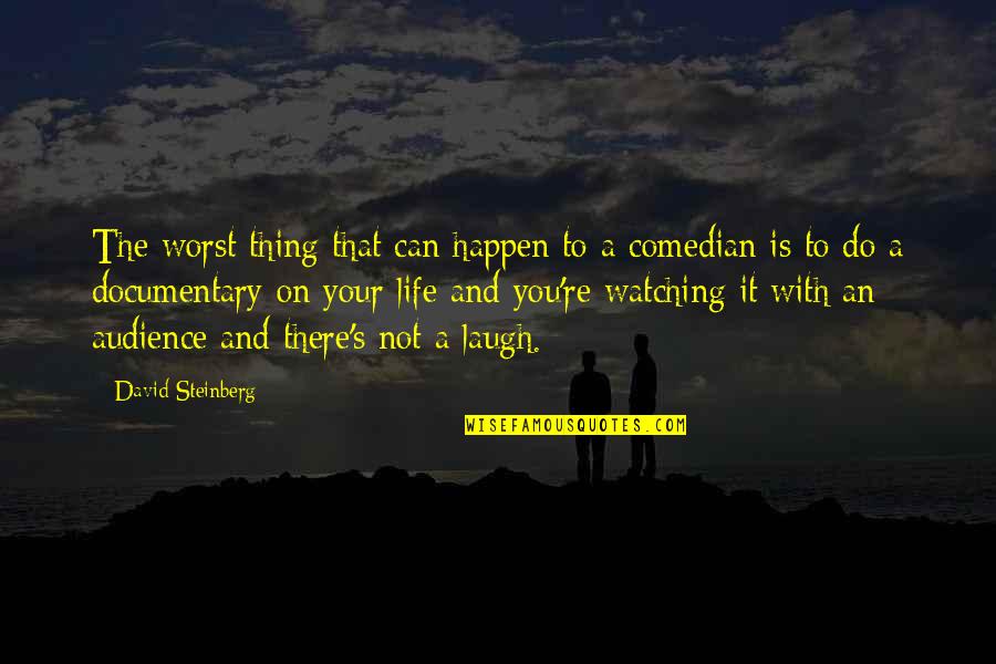 Bernartice Quotes By David Steinberg: The worst thing that can happen to a Bernartice Quotes By David Steinberg: The worst thing that can happen to a